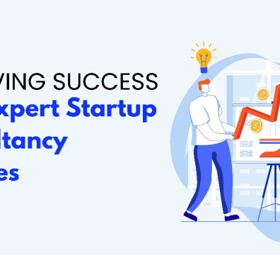 Achieving Success with Expert Startup Consultancy Services