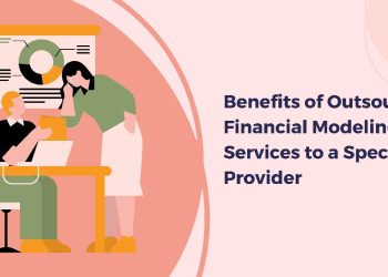 Benefits of Outsourcing Financial Modeling Services to a Specialized Provider